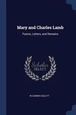 Mary und Charles Lamb: Gedichte, Briefe und Nachlässe - Mary and Charles Lamb: Poems, Letters, and Remains