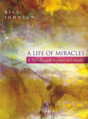 Ein Leben voller Wunder: 365-Tage-Leitfaden für Gebet und Wunder - A Life of Miracles: 365-Day Guide to Prayer and Miracles