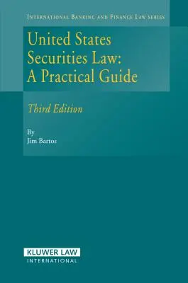 United States Securities Law: Ein praktischer Leitfaden, 3. Auflage - United States Securities Law: A Practical Guide, 3rd Edition