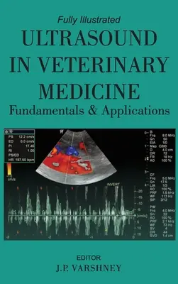 Ultraschall in der Veterinärmedizin - Grundlagen und Anwendungen - Ultrasound in Veterinary Medicine Fundamentals and Applications