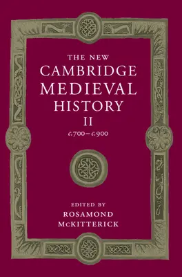 Die neue Cambridge Geschichte des Mittelalters: Band 2, C.700-C.900 - The New Cambridge Medieval History: Volume 2, C.700-C.900