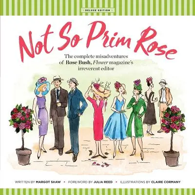 Nicht so prim Rose - Soft Cover: Die kompletten Missgeschicke von Rose Bush, der respektlosen Redakteurin des Blumenmagazins - Not So Prim Rose - Soft Cover: The Complete Misadventures of Rose Bush, Flower magazine's Irreverent Editor