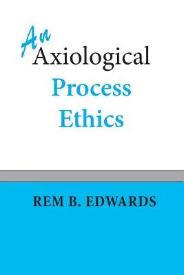 Eine axiologische Prozessethik - An Axiological Process Ethics