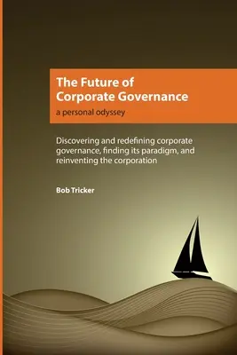 Die Zukunft der Unternehmensführung: Eine persönliche Odyssee - The Future of Corporate Governance: A Personal Odyssey