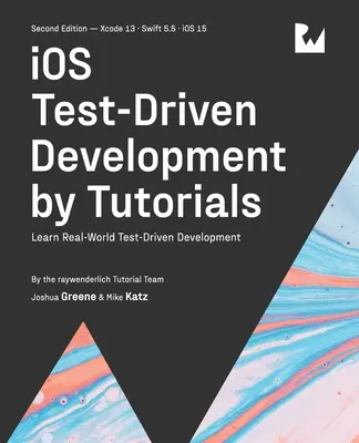 iOS Testgetriebene Entwicklung (Zweite Auflage): Lernen Sie testgetriebene Entwicklung in der realen Welt - iOS Test-Driven Development (Second Edition): Learn Real-World Test-Driven Development