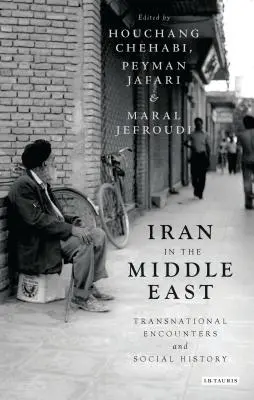 Iran im Nahen Osten: Transnationale Begegnungen und Sozialgeschichte - Iran in the Middle East: Transnational Encounters and Social History