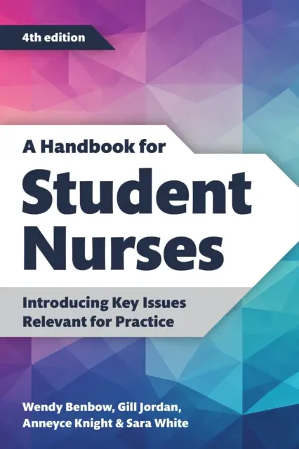 Handbuch für Krankenpflegeschülerinnen und Krankenpflegeschüler, vierte Auflage - Einführung in praxisrelevante Schlüsselthemen - Handbook for Student Nurses, fourth edition - Introducing Key Issues Relevant for Practice