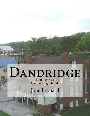 Dandridge, Tennessee Malbuch: Farben durch die historischen Straßen von Dandridge, Tennessee - Dandridge, Tennessee Coloring Book: Color Your Way Through the Historic Streets of Dandridge, Tennessee