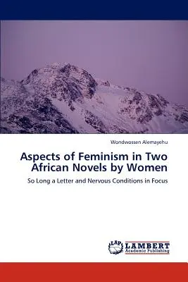 Aspekte des Feminismus in zwei afrikanischen Romanen von Frauen - Aspects of Feminism in Two African Novels by Women