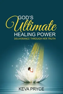 Gottes ultimative Heilungskraft: Befreiung durch ihre Wahrheit - God's Ultimate Healing Power: Deliverance Through Her Truth