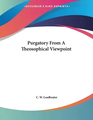 Das Fegefeuer aus theosophischer Sicht - Purgatory From A Theosophical Viewpoint
