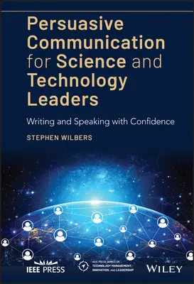 Überzeugende Kommunikation für Führungskräfte in Wissenschaft und Technik: Schreiben und Sprechen mit Selbstvertrauen - Persuasive Communication for Science and Technology Leaders: Writing and Speaking with Confidence