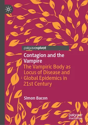 Ansteckung und der Vampir: Der vampirische Körper als Krankheitsherd und globale Epidemien im 21. - Contagion and the Vampire: The Vampiric Body as Locus of Disease and Global Epidemics in 21st Century