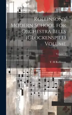 Rollinson's Moderne Schule für Orchesterglocken (Glockenspiel) Band; Band 1 - Rollinson's Modern School for Orchestra Bells (glockenspiel) Volume; Volume 1