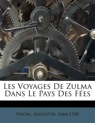 Les Voyages De Zulma Dans Le Pays Des Fes