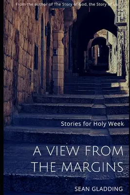 Ein Blick von den Rändern: Geschichten für die Karwoche - A View from the Margins: Stories for Holy Week