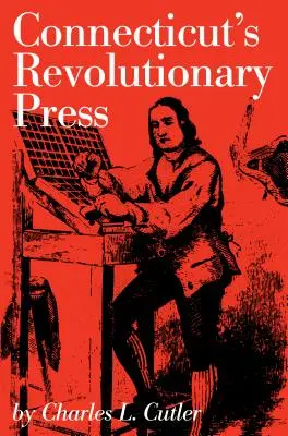 Die revolutionäre Presse von Connecticut - Connecticut's Revolutionary Press