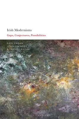Irische Modernismen: Lücken, Vermutungen, Möglichkeiten - Irish Modernisms: Gaps, Conjectures, Possibilities