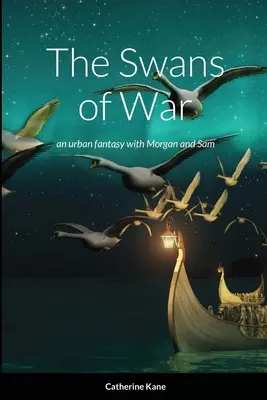 Die Schwäne des Krieges: eine urbane Fantasy mit Morgan und Sam - The Swans of War: an urban fantasy with Morgan and Sam