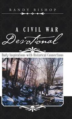 Eine Andacht zum Bürgerkrieg: Tägliche Inspirationen mit historischen Bezügen - A Civil War Devotional: Daily Inspirations with Historical Connections