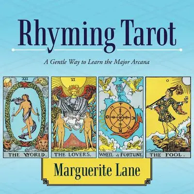 Tarot in Reimform: Ein sanfter Weg, die Großen Arkana zu lernen - Rhyming Tarot: A Gentle Way to Learn the Major Arcana