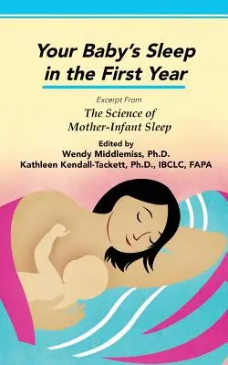 Der Schlaf Ihres Babys im ersten Jahr: Auszug aus The Science of Mother-Infant Sleep - Your Baby's Sleep in the First Year: Excerpt from The Science of Mother-Infant Sleep