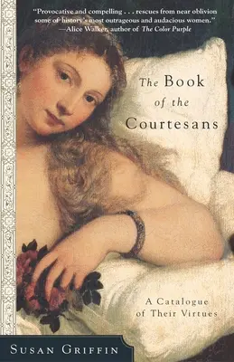 Das Buch der Kurtisanen: Ein Katalog ihrer Tugenden - The Book of the Courtesans: A Catalogue of Their Virtues