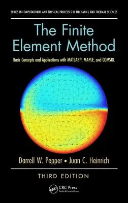 Die Finite-Elemente-Methode: Grundlegende Konzepte und Anwendungen mit MATLAB, MAPLE und COMSOL, Dritte Auflage - The Finite Element Method: Basic Concepts and Applications with MATLAB, MAPLE, and COMSOL, Third Edition