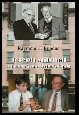 Joseph Mitchell: Ein Leitfaden für Leser und Schreiber - Joseph Mitchell: A Reader's and Writer's Guide