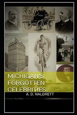 Michigans vergessene Berühmtheiten - Michigan's Forgotten Celebrities