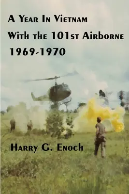 Ein Jahr in Vietnam mit der 101st Airborne, 1969-1970 - A Year In Vietnam With The 101st Airborne, 1969-1970