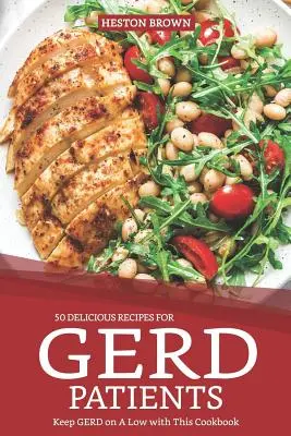 50 leckere Rezepte für Gerd-Patienten: Mit diesem Kochbuch wird Gerd auf ein Minimum reduziert - 50 Delicious Recipes for Gerd Patients: Keep Gerd on a Low with This Cookbook