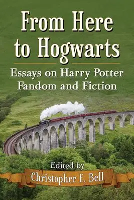 Von hier nach Hogwarts: Essays über Harry-Potter-Fandom und -Literatur - From Here to Hogwarts: Essays on Harry Potter Fandom and Fiction