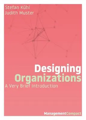 Gestaltung von Organisationen: Eine sehr kurze Einführung - Designing Organizations: A Very Brief Introduction