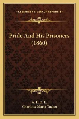 Der Stolz und seine Gefangenen (1860) - Pride And His Prisoners (1860)