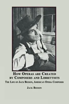 Wie Opern von Komponisten und Librettisten geschaffen werden: Das Leben von Jack Beeson, einem amerikanischen Komponisten - How Operas Are Created by Composers and Librettists: The Life of Jack Beeson, American Composer