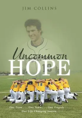 Uncommon Hope: Ein Team... Eine Stadt . . . Eine Tragödie . . . Eine lebensverändernde Saison. - Uncommon Hope: One Team . . . One Town . . . One Tragedy . . . One Life-Changing Season.