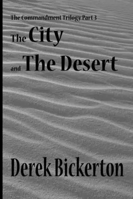 Die Stadt und die Wüste: Die Gebotstrilogie Teil 3 - The City and the Desert: The Commandment Trilogy Part 3