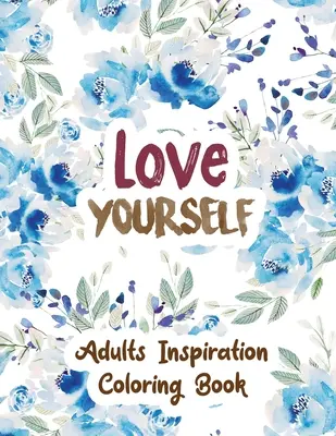 Liebe dich selbst: Erwachsene Inspiration Malbuch, Designs für Erwachsene Entspannung, Release Your Anger, Stress Relief Curse Words, Christus - Love Yourself: Adults Inspiration Coloring Book, Designs for Adults Relaxation, Release Your Anger, Stress Relief Curse Words, Christ