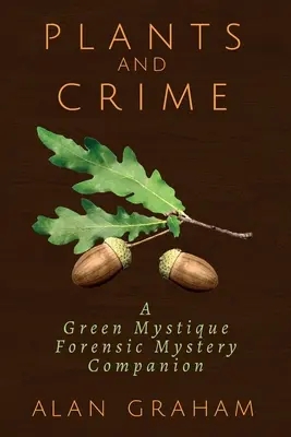 Pflanzen und Verbrechen: Ein grünes Geheimnis Forensic Mystery Companion - Plants and Crime: A Green Mystique Forensic Mystery Companion