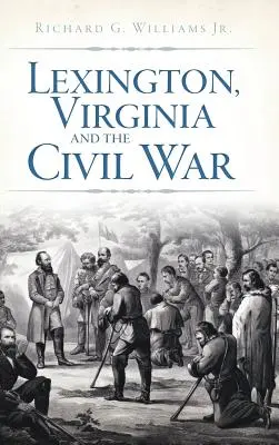 Lexington, Virginia und der Bürgerkrieg - Lexington, Virginia and the Civil War