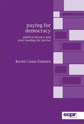 Bezahlen für Demokratie: Politische Finanzen und staatliche Parteienfinanzierung - Paying for Democracy: Political Finance and State Funding for Parties