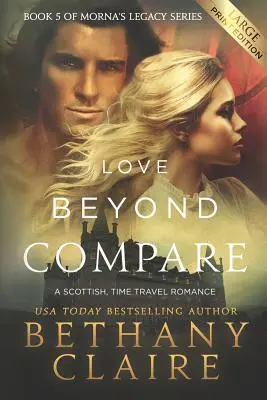 Unvergleichliche Liebe (Großdruckausgabe): Ein schottischer Zeitreise-Roman - Love Beyond Compare (Large Print Edition): A Scottish, Time Travel Romance