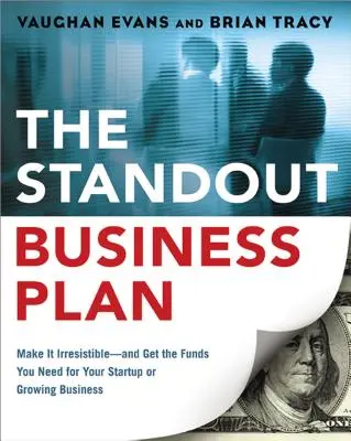 Der herausragende Businessplan: Machen Sie ihn unwiderstehlich - und erhalten Sie die nötigen Mittel für Ihr neu gegründetes oder wachsendes Unternehmen - The Standout Business Plan: Make It Irresistible--and Get the Funds You Need for Your Startup or Growing Business