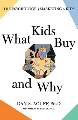 Was Kinder kaufen und warum: Die Psychologie des Marketings für Kinder - What Kids Buy and Why: The Psychology of Marketing to Kids