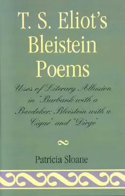 T.S. Eliots Bleistein-Gedichte: Die Verwendung literarischer Anspielungen in 'Burbank mit einem Baedeker, Bleistein mit einer Zigarre' und 'Dirge' - T.S. Eliot's Bleistein Poems: Uses of Literary Allusion in 'Burbank with a Baedeker, Bleistein with a Cigar' and 'Dirge'