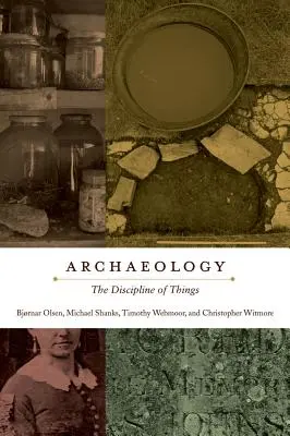 Archäologie: Die Disziplin der Dinge - Archaeology: The Discipline of Things