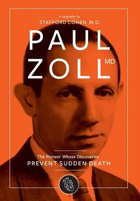 Dr. Paul Zoll; Der Pionier, dessen Entdeckungen den plötzlichen Tod verhindern - Paul Zoll MD; The Pioneer Whose Discoveries Prevent Sudden Death