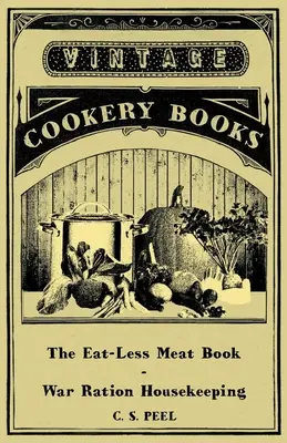 Das Buch „Fleischlos essen“ - Kriegsrationen-Haushalt - The Eat-Less Meat Book - War Ration Housekeeping