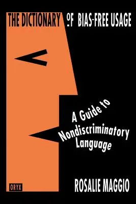 Das Wörterbuch des vorurteilsfreien Sprachgebrauchs: Ein Leitfaden für eine nicht diskriminierende Sprache - The Dictionary of Bias-Free Usage: A Guide to Nondiscriminatory Language